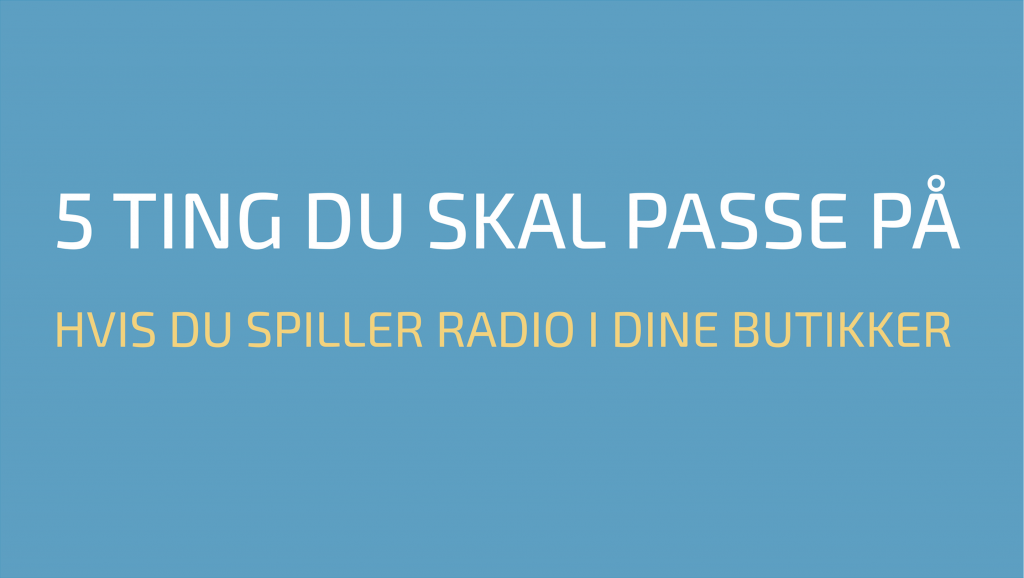 Spiller du radio i dine butikker?